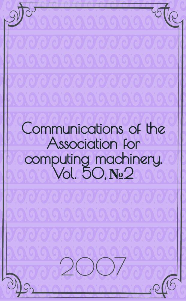 Communications of the Association for computing machinery. Vol. 50, № 2
