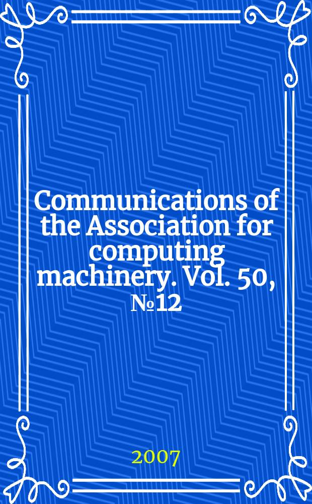 Communications of the Association for computing machinery. Vol. 50, № 12