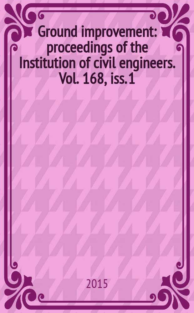 Ground improvement : proceedings of the Institution of civil engineers. Vol. 168, iss. 1