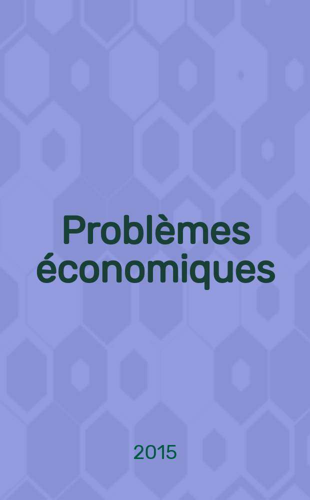 Problèmes économiques : Sélection hebdomadaire de presse française et étrangère. 2015, № 3105