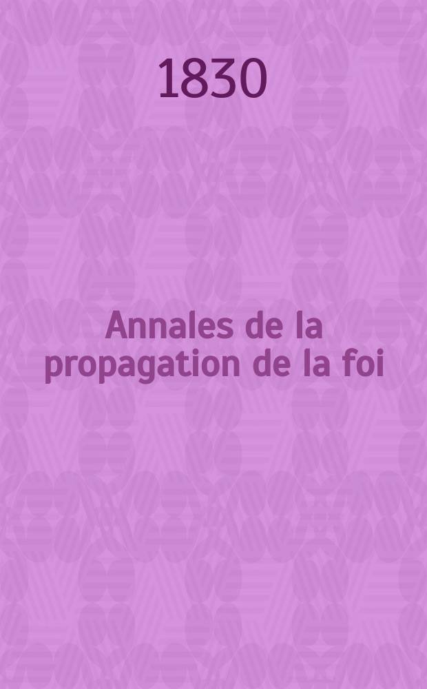 Annales de la propagation de la foi : Rec. périod. des lettres des évêques et des missionnaires des missions des deux, et de tous les doc. relatifs aux missions et à l'oeuvre de la propagation de la foi Collection faisant suite à toutes éd. lettres édifiantes. T. 4, № 20