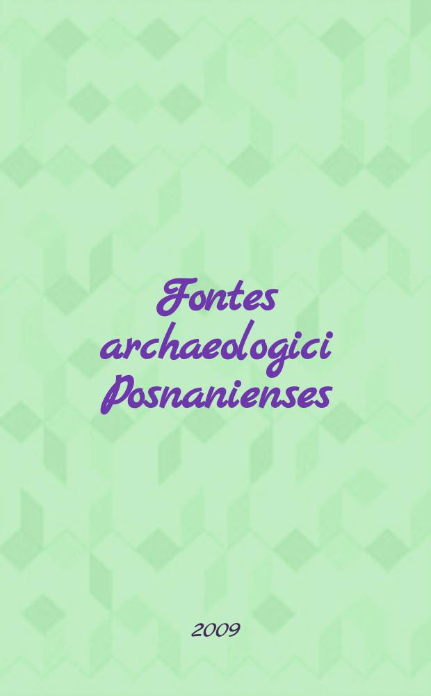 Fontes archaeologici Posnanienses : annales Musei archaeologici Posnaniensis. Vol. 45