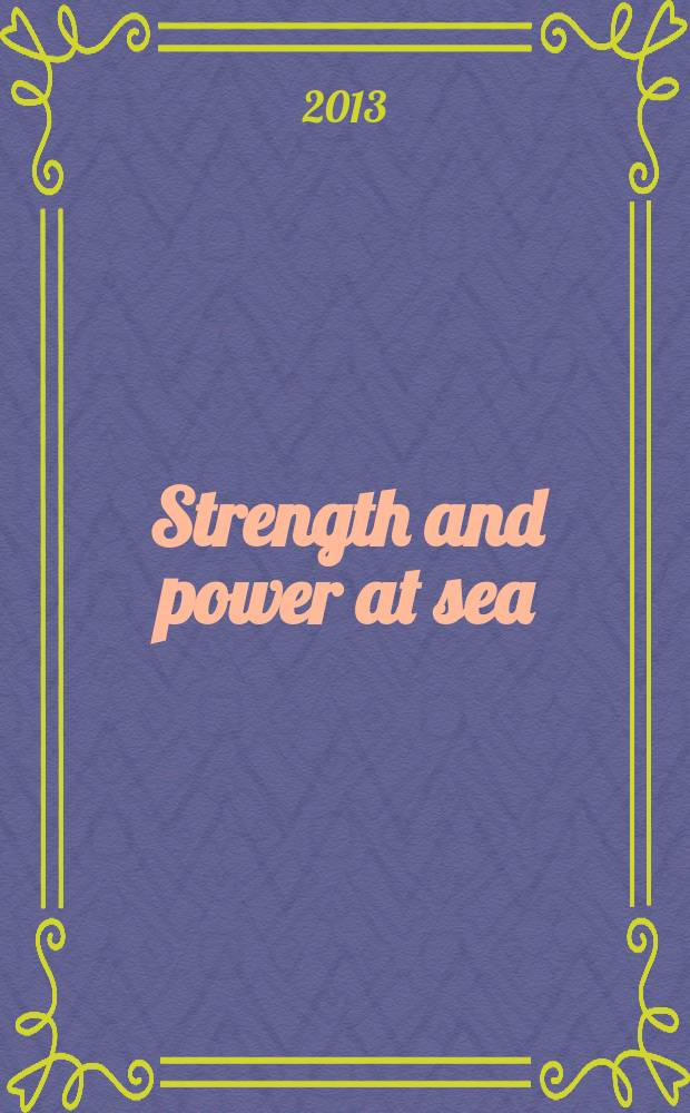 Strength and power at sea : magazine of the United shipbuilding corporation. 2013, № 1 (14)