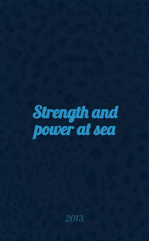 Strength and power at sea : magazine of the United shipbuilding corporation. 2013, № 4 (17)