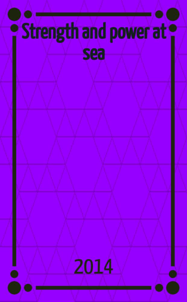 Strength and power at sea : magazine of the United shipbuilding corporation. 2014, № 2 (19)