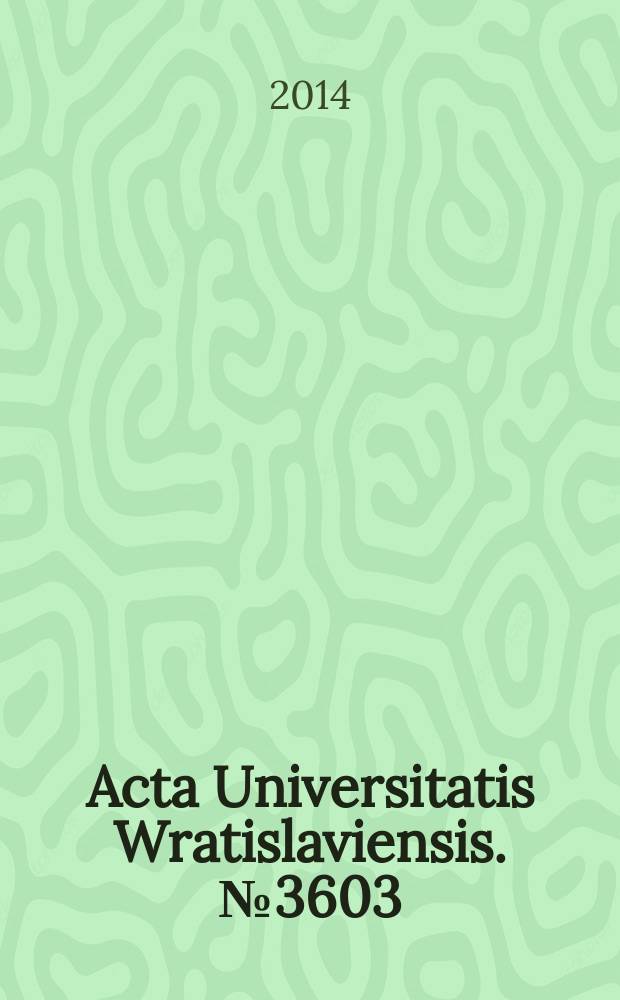 Acta Universitatis Wratislaviensis. № 3603