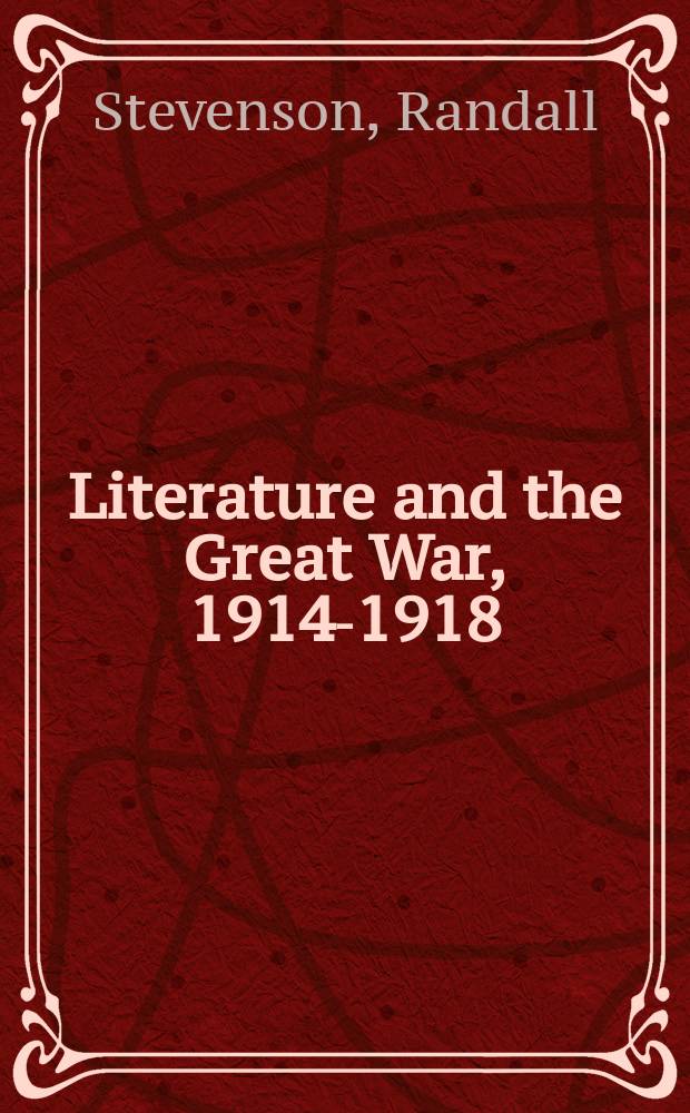 Literature and the Great War, 1914-1918 = Литература и Первая мировая война, 1914-1918