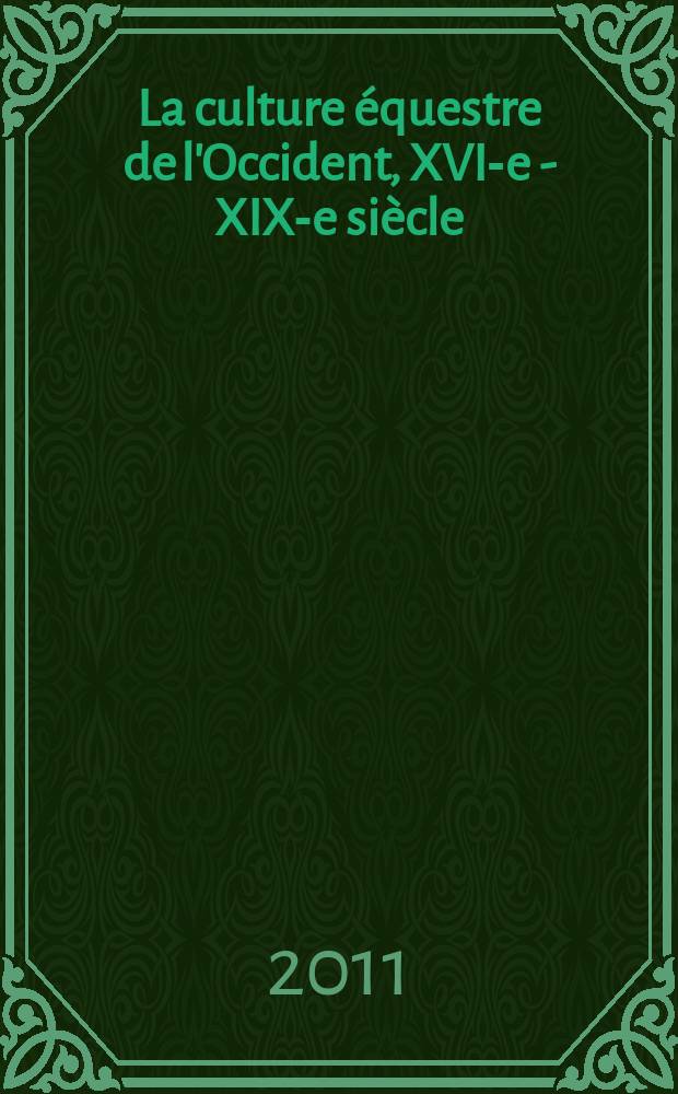 La culture équestre de l'Occident, XVI-e - XIX-e siècle : l'ombre du cheval. T. 2 : La gloire et la puissance: