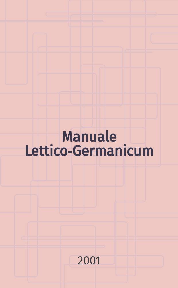 Manuale Lettico-Germanicum : in 2 vol. : the text of the orig. ms. transcr. by Trevor G. Fennell = Латышско-немецкий учебник