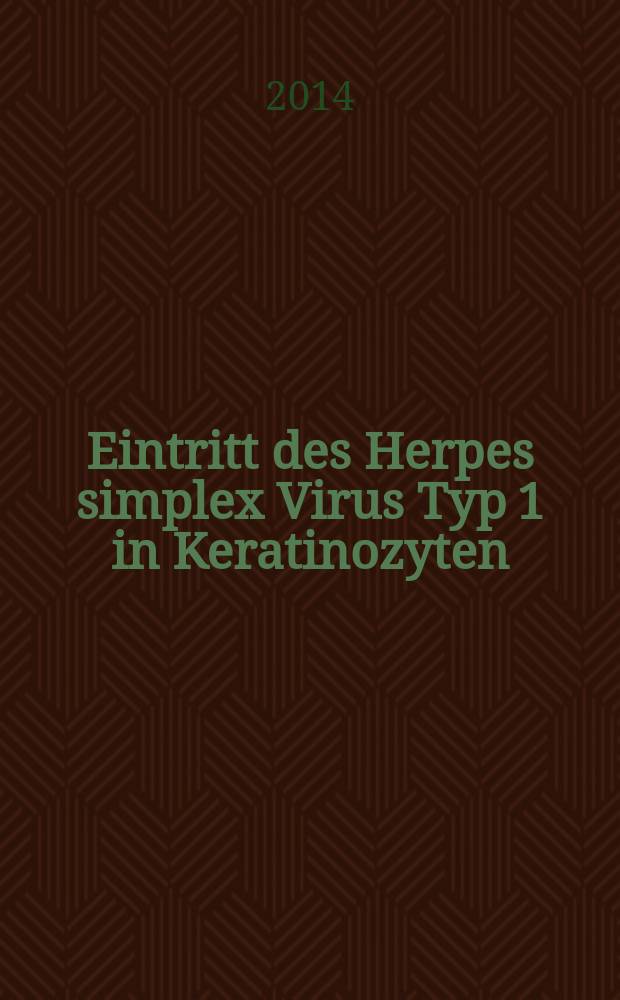 Eintritt des Herpes simplex Virus Typ 1 in Keratinozyten: Charakterisierung der beteiligten zellulären Faktoren : Inaugural-Dissertation = Проникновение вирусов герпес симплекс 1 типа в кератиноциты: характеристика учавствующих клеточных факторов.