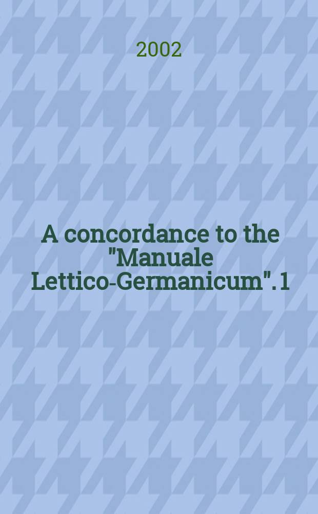 A concordance to the "Manuale Lettico-Germanicum". 1 : A - O
