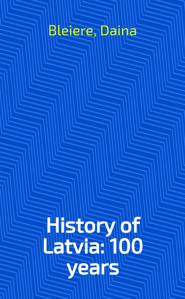 History of Latvia : 100 years = История Латвии