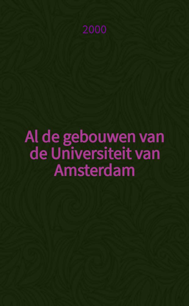 Al de gebouwen van de Universiteit van Amsterdam