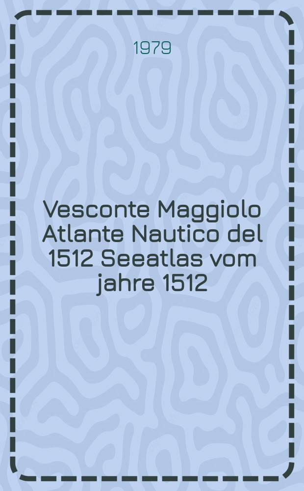 Vesconte Maggiolo Atlante Nautico del 1512 Seeatlas vom jahre 1512