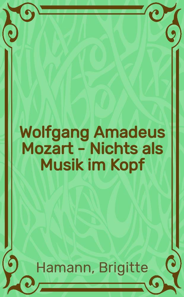 Wolfgang Amadeus Mozart - Nichts als Musik im Kopf : eine Kurzfassung des Buches. Katarina die Grosse : eine Kurzfassung des Buches = Вольфганг Амадей Моцарт, ничего, кроме музыки в моей голове