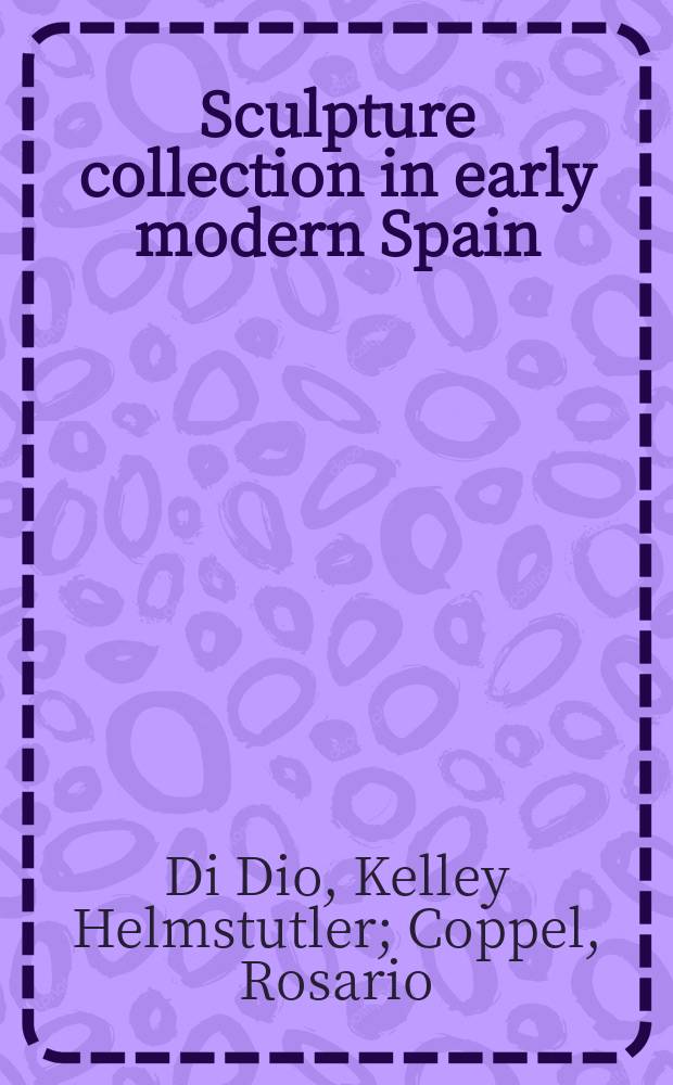 Sculpture collection in early modern Spain = Скульптурные коллекции Испании раннего периода Нового времени