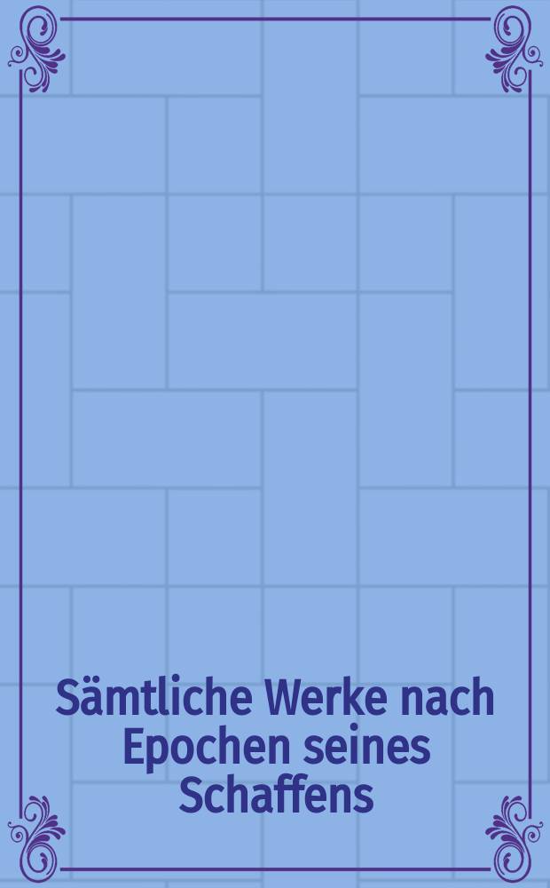 Sämtliche Werke nach Epochen seines Schaffens : [21 in 26 Bd.]. Bd. 20 : Briefwechsel zwischen Goethe und Zelter in den Jahren 1799 bis 1832