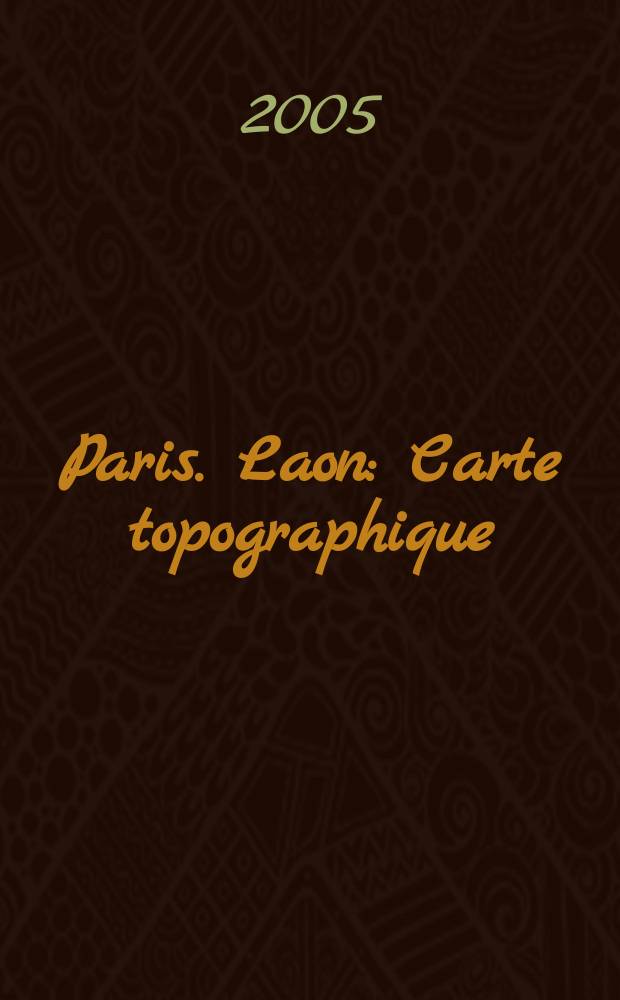 Paris. Laon : Carte topographique
