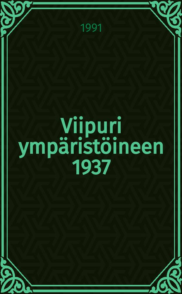 Viipuri ympäristöineen 1937 = Viborg med omgivningar 1937 : Näköispainos : Faksimiltryck