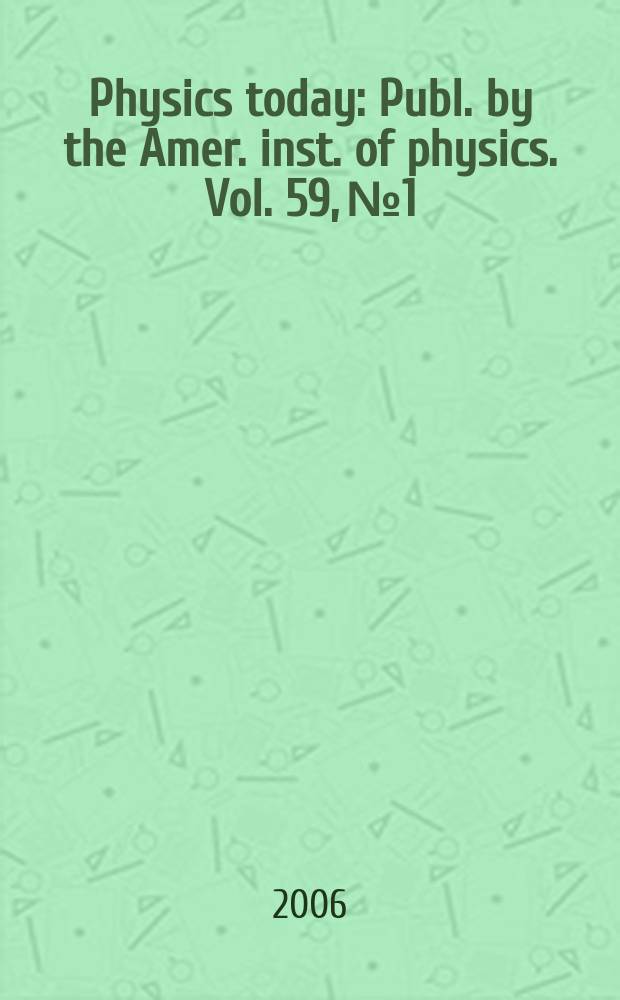 Physics today : Publ. by the Amer. inst. of physics. Vol. 59, № 1