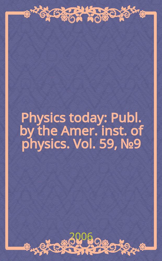 Physics today : Publ. by the Amer. inst. of physics. Vol. 59, № 9
