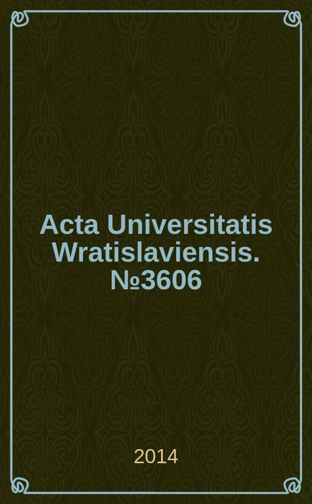 Acta Universitatis Wratislaviensis. № 3606