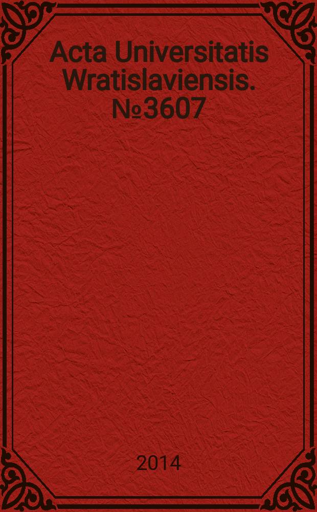 Acta Universitatis Wratislaviensis. № 3607