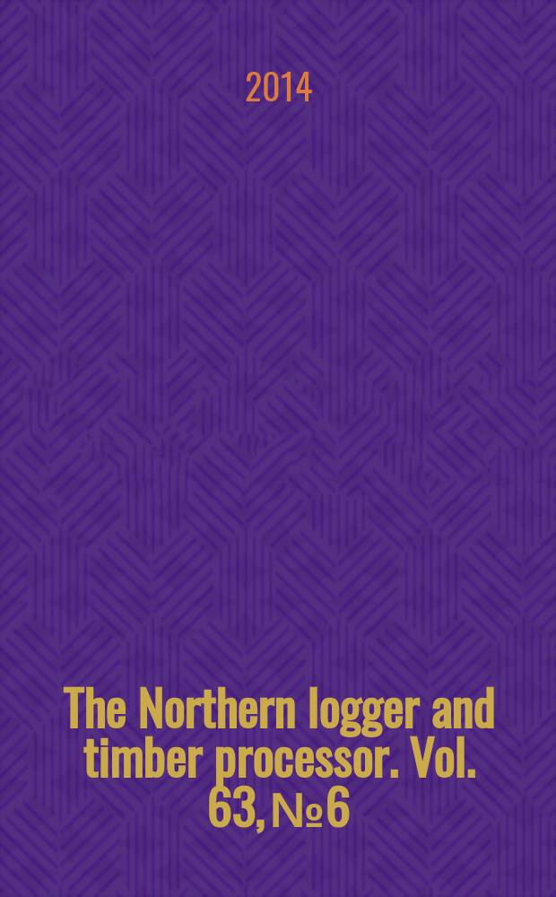 The Northern logger and timber processor. Vol. 63, № 6
