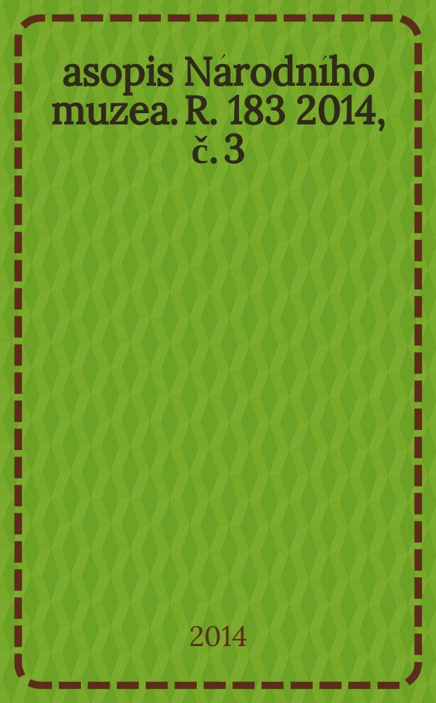 Časopis Národního muzea. R. 183 2014, č. 3/4