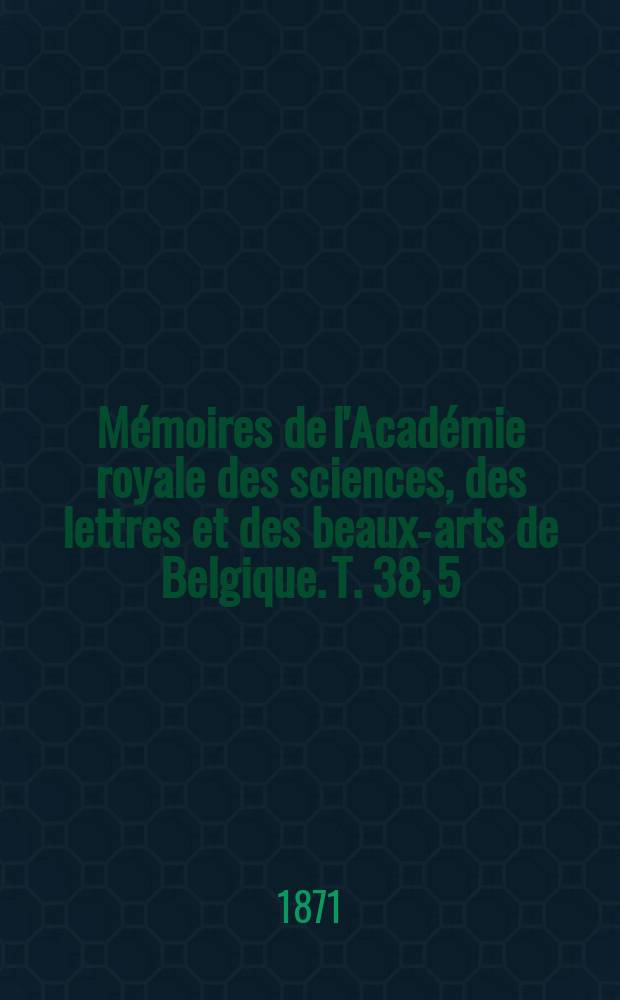 Mémoires de l'Académie royale des sciences, des lettres et des beaux-arts de Belgique. T. 38, 5 : Mémoire sur une Balénoptère capturée dans l'Escaut en 1869 = Синие киты, пойманные в реках Бельгии