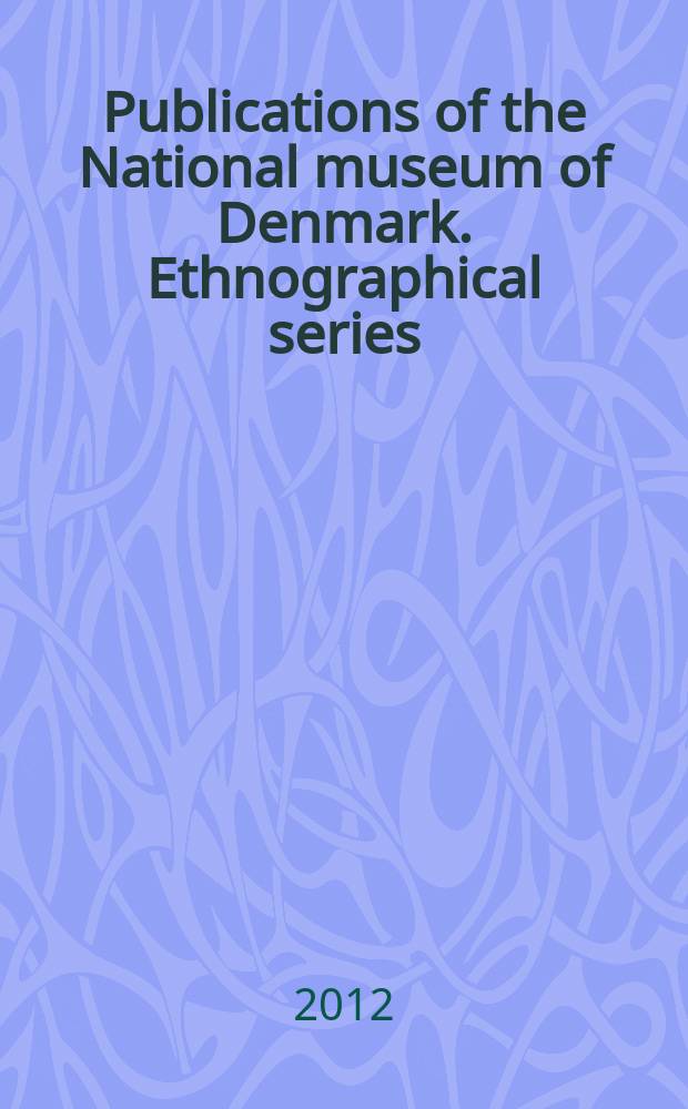 Publications of the National museum of Denmark. Ethnographical series = Публикации Национального музея Дании. Этнографическая серия