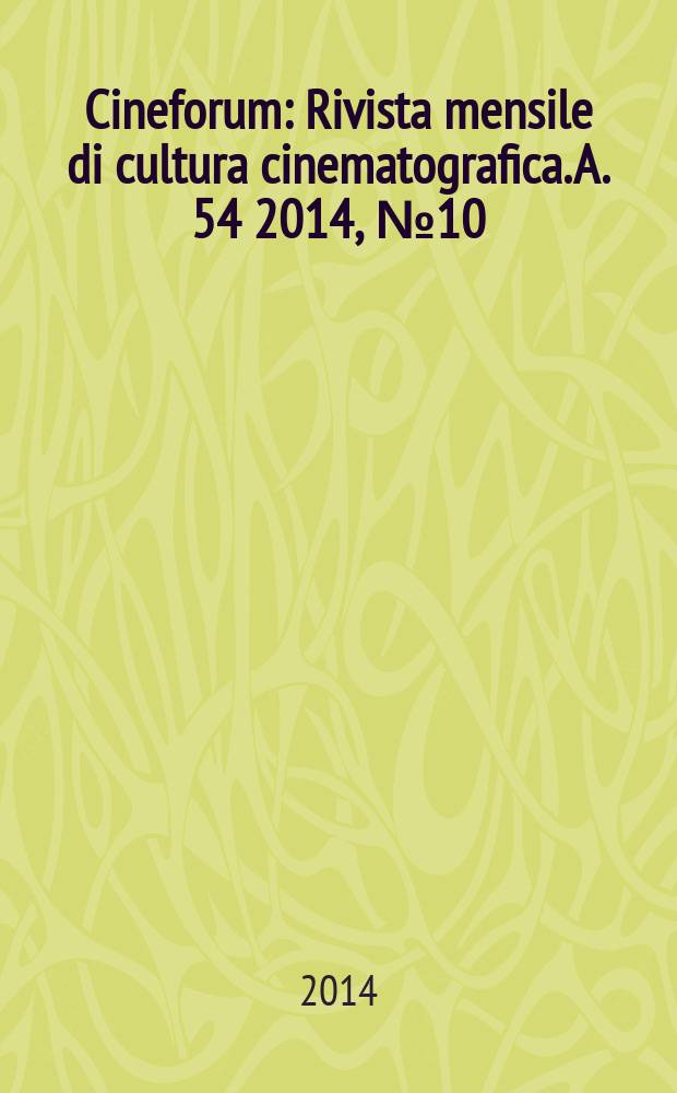 Cineforum : Rivista mensile di cultura cinematografica. A. 54 2014, № 10(540)