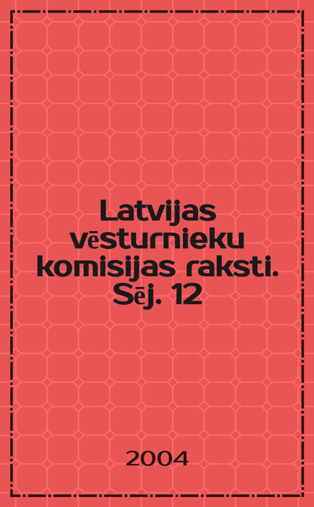 Latvijas vēsturnieku komisijas raksti. Sēj. 12 : Holokausta izpēte Latvijā = Исследования Холокоста в Латвии
