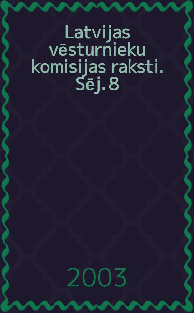 Latvijas vēsturnieku komisijas raksti. Sēj. 8 : Holokausta izpētes jautājumi Latvijā = Исследования Холокоста в Латвии