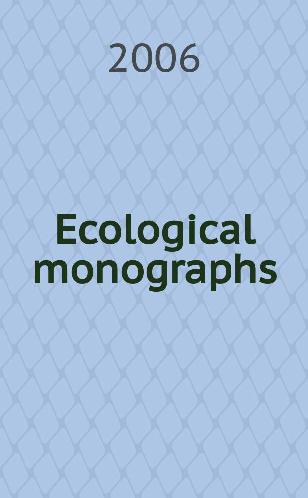 Ecological monographs : A quarterly journal for all phases of biology Official organ of the Ecological society of America. Vol. 76, № 3