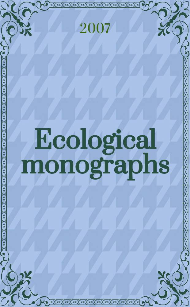 Ecological monographs : A quarterly journal for all phases of biology Official organ of the Ecological society of America. Vol. 77, № 2