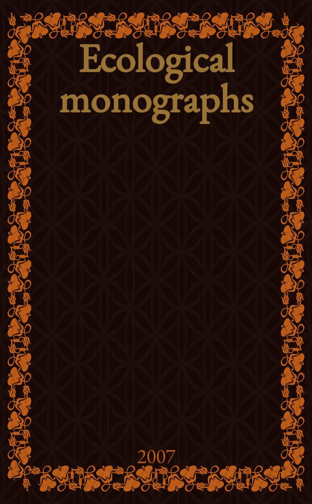 Ecological monographs : A quarterly journal for all phases of biology Official organ of the Ecological society of America. Vol. 77, № 3