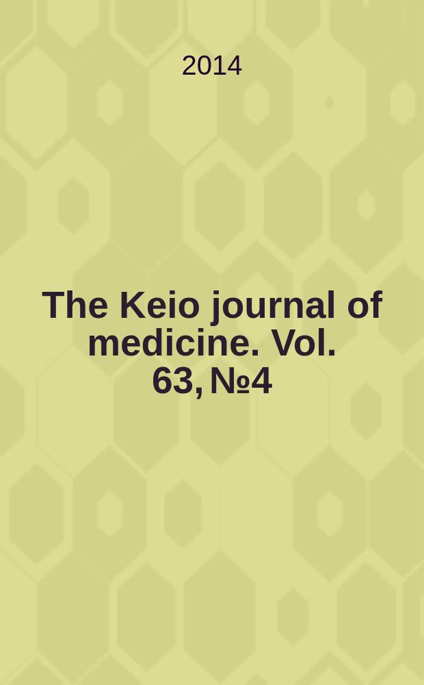 The Keio journal of medicine. Vol. 63, № 4