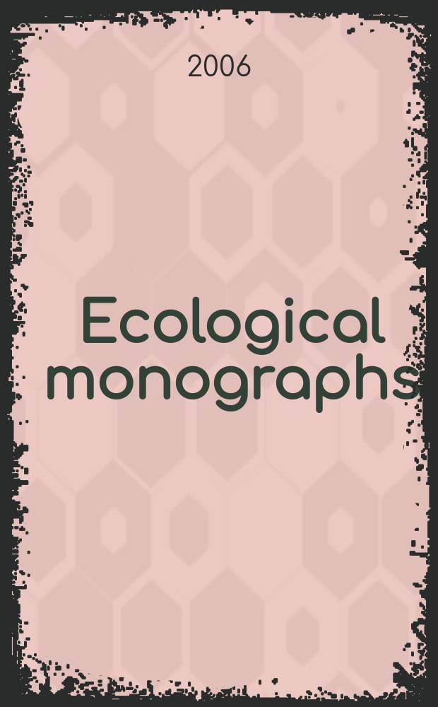 Ecological monographs : A quarterly journal for all phases of biology Official organ of the Ecological society of America. Vol. 76, № 4