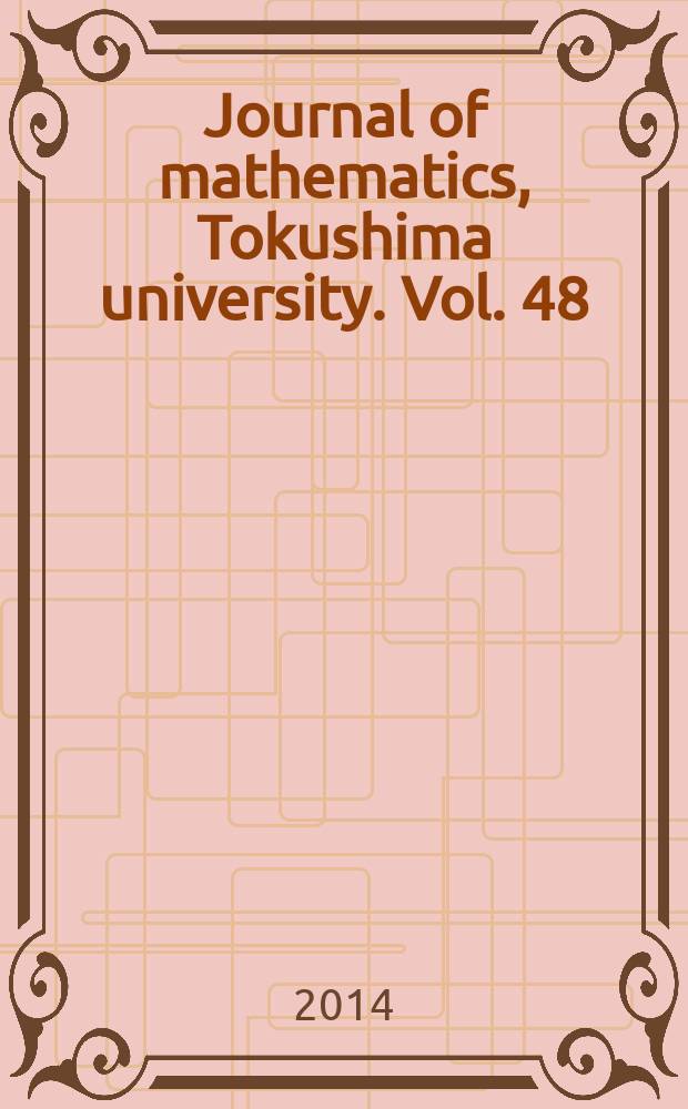 Journal of mathematics, Tokushima university. Vol. 48