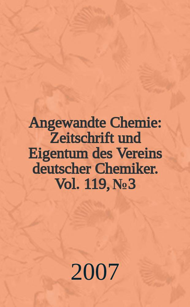 Angewandte Chemie : Zeitschrift und Eigentum des Vereins deutscher Chemiker. Vol. 119, № 3