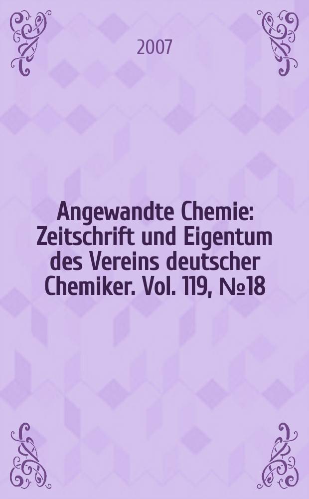 Angewandte Chemie : Zeitschrift und Eigentum des Vereins deutscher Chemiker. Vol. 119, № 18