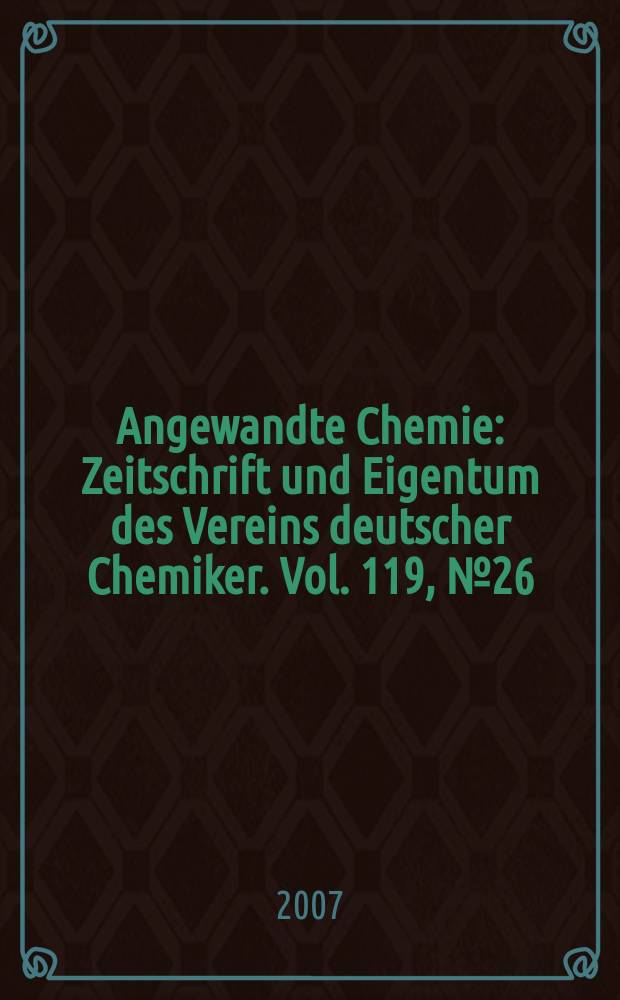 Angewandte Chemie : Zeitschrift und Eigentum des Vereins deutscher Chemiker. Vol. 119, № 26
