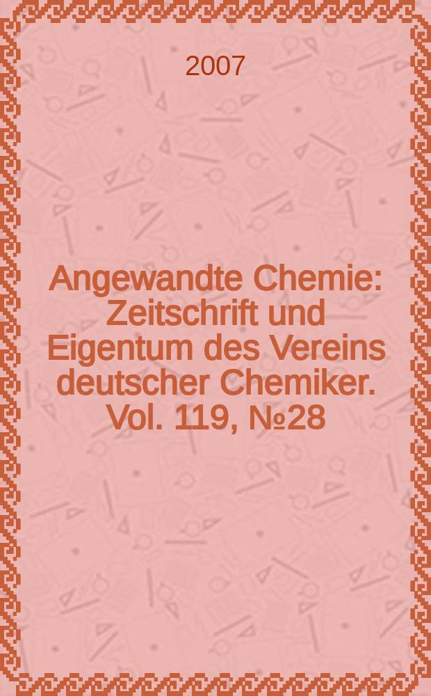 Angewandte Chemie : Zeitschrift und Eigentum des Vereins deutscher Chemiker. Vol. 119, № 28