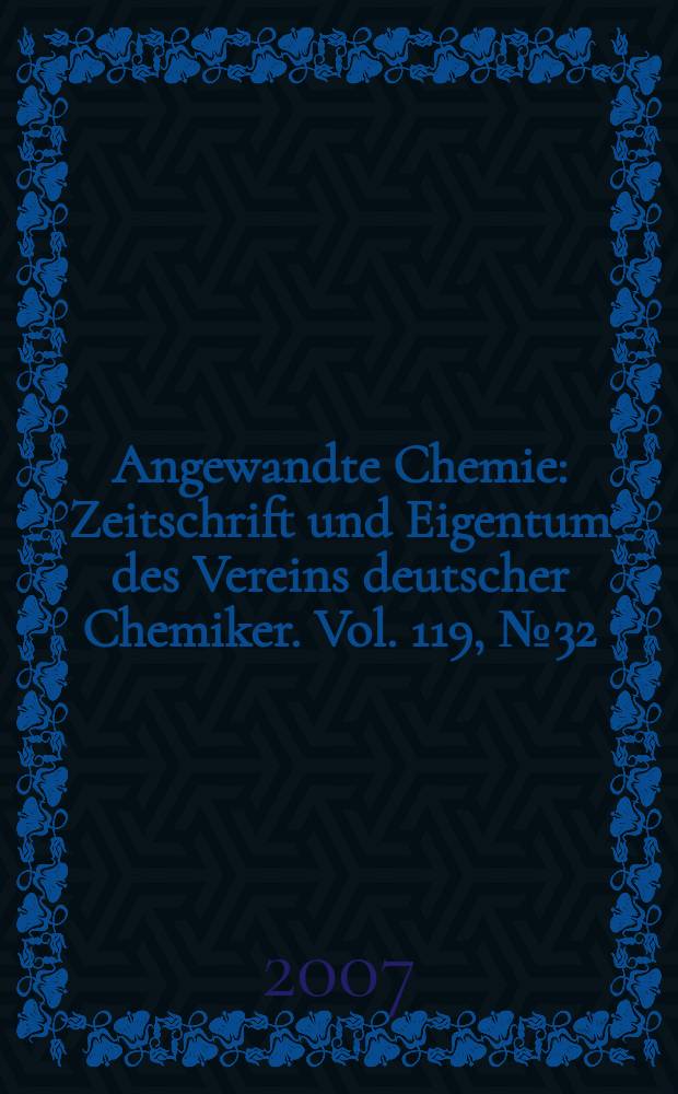 Angewandte Chemie : Zeitschrift und Eigentum des Vereins deutscher Chemiker. Vol. 119, № 32