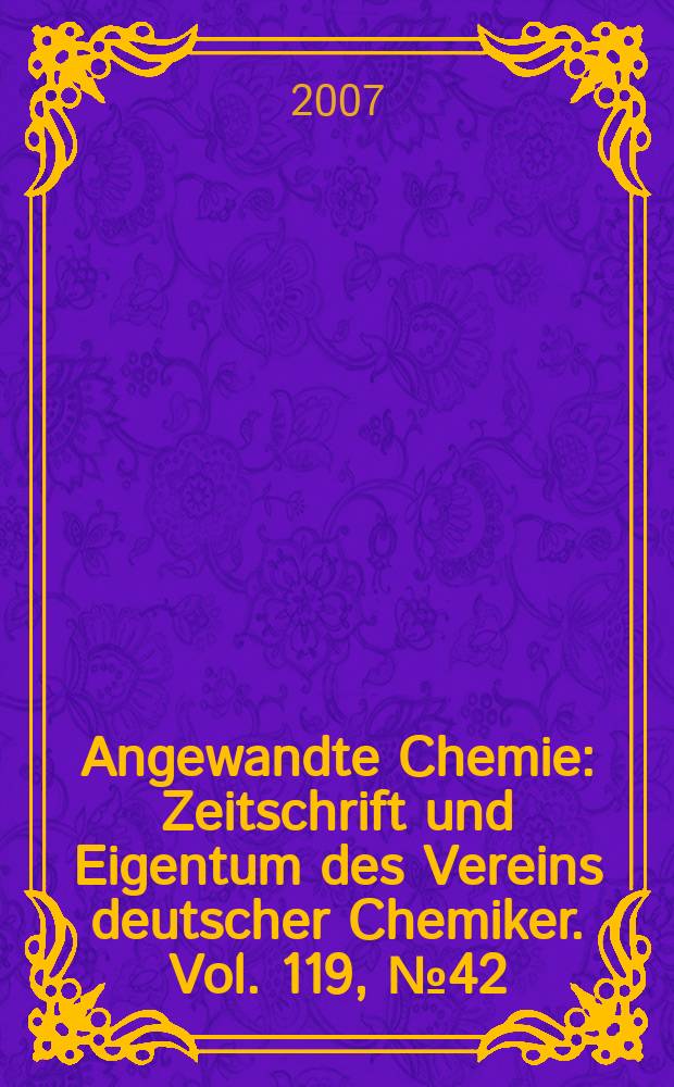 Angewandte Chemie : Zeitschrift und Eigentum des Vereins deutscher Chemiker. Vol. 119, № 42