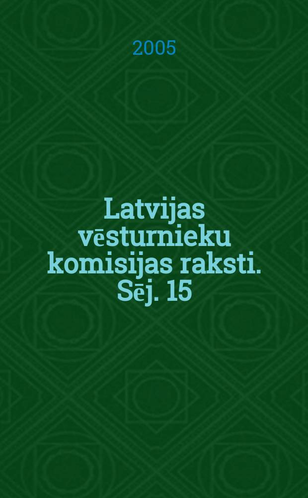 Latvijas vēsturnieku komisijas raksti. Sēj. 15 : Totalitārie režīmi Baltijā: izpētes rezultāti un problēmas = Тоталитарные режимы в Прибалтике: результаты исследований и проблемы