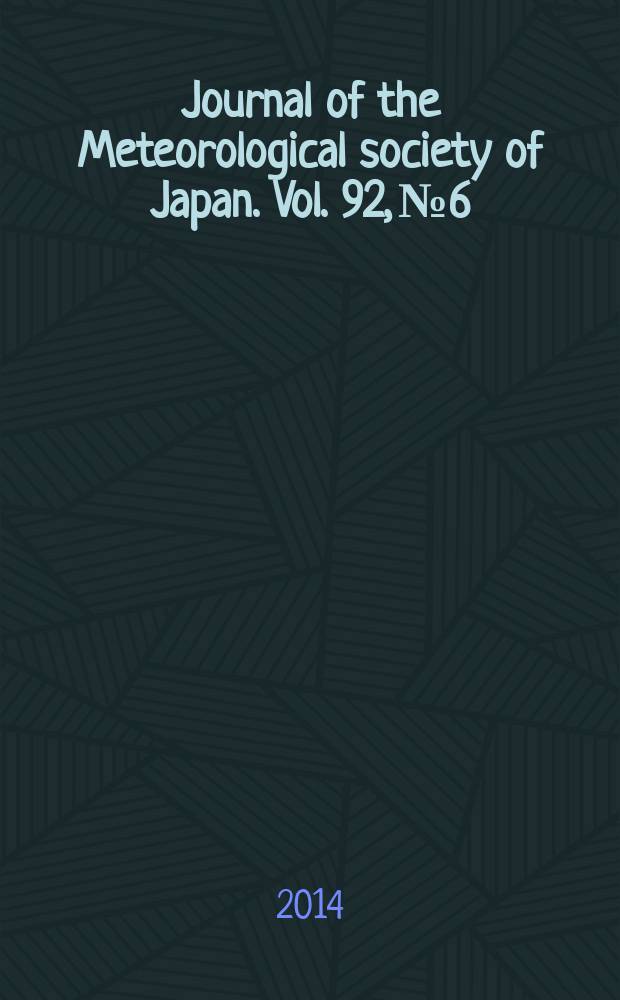 Journal of the Meteorological society of Japan. Vol. 92, № 6