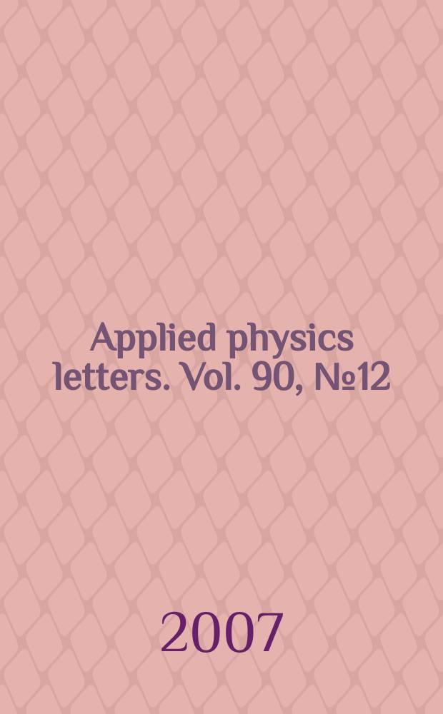 Applied physics letters. Vol. 90, № 12