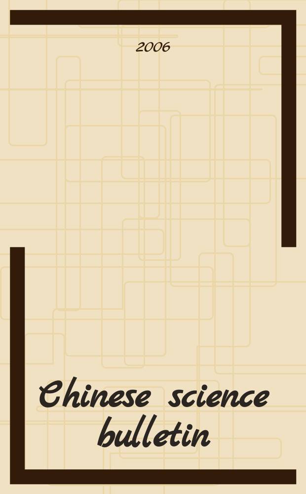 Chinese science bulletin : (Kexue tongbao). Vol. 51, № 24